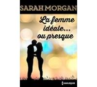 La Femme Idéale... Ou Presque (ebook)