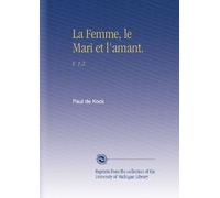 La Femme, le Mari et l'amant.: V. 1-2
