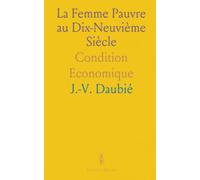 La Femme Pauvre au Dix-Neuvième Siècle: Condition Economique