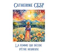 La femme qui décide d'être heureuse