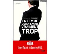 La femme qui en savait vraiment trop: Les coulisses de l'évasion fiscale en Suisse