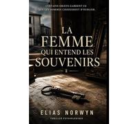 La femme qui entend les souvenirs: Quand les objets parlent, la vérité ne peut plus être enterrée