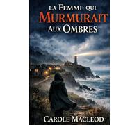 La Femme qui Murmurait Aux Ombres: Une enquête sombre dans un village écossais où les secrets refont surface