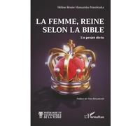 La femme, Reine selon la Bible: Un projet divin (Théologie Et Vie Politique de la Terre)