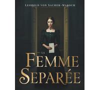 La Femme séparée: Un roman psychologique sur l’amour, la liberté et le destin d’une femme