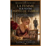 La femme sur notre photo de famille: Mystère familial psychologique, mari disparu, identité cachée, trahison, secrets dangereux et quête de vérité (Livre 2) (Les secrets cachés sous nos vœux)