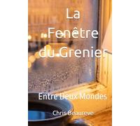 La Fenêtre du Grenier: Entre Deux Mondes