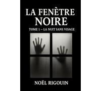 La Fenêtre Noire: Tome 1 : La Nuit sans Visage