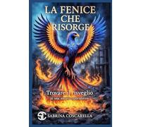 La Fenice che Risorge: Trovare il risveglio in una società opprimente (Formato compatto)