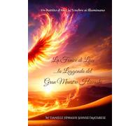 La FENICE di LUCE _ La Leggenda del Gran Maestro Hiwashi (Testo Integrale) _ Delux Edition: Un Battito d'Ali e le Tenebre si Illuminano