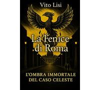 La Fenice di Roma: "L'Ombra Immortale del Caso Celeste" (Giallo Italiano)