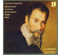 La Fenice, Jean Tubéry - Concerto Imperiale: Monteverdi, Castello, Buonamente, Ferro, Neri