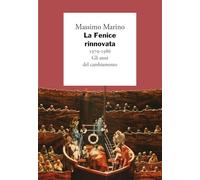 La Fenice rinnovata. 1979-1986. Gli anni del cambiamento (I giorni)