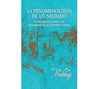 La fenomenologia de lo sagrado: Fundamentos para una Fenomenologia Retroprogresiva
