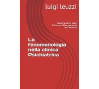La fenomenologia nella clinica Psichiatrica: dalla Medicina delle Evidenze all'Antropologia dell'incontro (antropologia culturale)