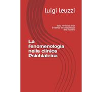 La fenomenologia nella clinica Psichiatrica: dalla Medicina delle Evidenze all'Antropologia dell'incontro (antropologia culturale)