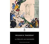 La feria de las vanidades: con introducción de un catedrático emérito de la Universidad de Oxford (Penguin Clásicos)