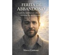 LA FERITA DI ABBANDONDONO: Come ha condizionato tutta la mia vita senza che me ne accorgessi