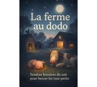 La ferme au dodo: Tendres histoires du soir pour bercer les tout-petits (Les histoires du soir d'Elodie pour les petits)