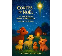 LA FERME AUX MILLE MERVEILLES: conte féérique de Noël (Livres de Noël / Contes pour les tout-petits / Romance, Drame et Thriller, livres de cuisine)