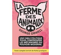 La ferme des animaux - Édition enrichie: avec 150 fiches pratiques pour comprendre les mécanismes du pouvoir moderne