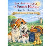 La Ferme des Hadley - Livre de Coloriage: La Grande Aventure de l'Etang : Tome 1 (The Adventures of Hadley Homestead - Book 1)