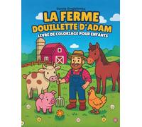 La Ferme Douillette d'Adam: Livre de coloriage pour enfants
