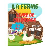LA FERME LIVRE DE COLORIAGE POUR LES ENFANTS: Livre de coloriage pour enfants rempli de dessins d'animaux de la ferme prêts à colorier. Un joli cadeau ... aiment les animaux de la ferme (3 à 8 ans)).