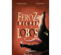La feroz enciclopedia de lobos (LITERATURA INFANTIL - Libros-Regalo)