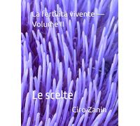 La fertilità vivente - Volume II: Le scelte (Agricoltura Biologica Rigenerativa)