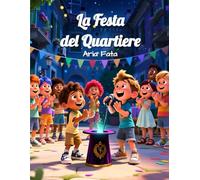 La Festa del Quartiere: Una storia di collaborazione, amicizia e talenti unici (Insieme è meglio)