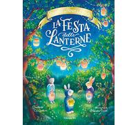 La festa delle lanterne. Racconti del Bosco dei Conigli. Ediz. a colori (Illustrati)