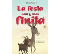 La festa non è mai finita: L’eucaristia raccontata da un topo svitato, una capra brontolona e un asino sornione