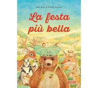 La festa più bella. Ediz. illustrata (Albi illustrati)