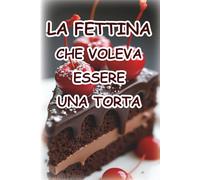 La fettina che voleva essere una torta intera