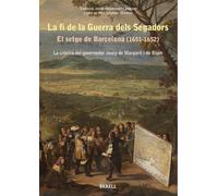 La fi de la Guerra dels Segadors. El setge de Barcelona (1651-1652). La cr nica del governador Josep de Margarit i de Biure: 23 (Nostra Hist ria)