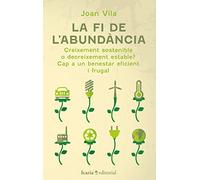 La fi de l'abundància: Creixement sostenible o decreixement estable? Cap a un benestar eficient i frugal (SIN COLECCION)