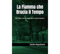 La Fiamma che Brucia il Tempo: Sofi Etidea: crescita personale e crescita interiore (Sofi and Etidea: Personal Growth, Crecimiento Personal, Crescita ... Personnelle, Persönliche Entwicklung)