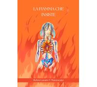 La fiamma che insiste: Ci sono storie che non chiedono di essere raccontate: pretendono di essere ascoltate. Tra cadute e ripartenze, l'autrice racconta come la fragilità possa diventare forza.