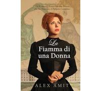 La Fiamma di una Donna: Un Romanzo Storico su una Donna che ha Tracciato il Proprio Cammino