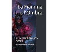 La Fiamma e l’Ombra: Un Destino di Tenebre e Polvere (Romantasy)