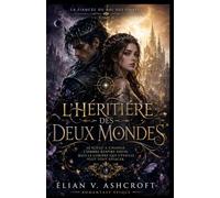 La Fiancée du Roi des Ombres - Tome 2 L’Héritière des Deux Mondes: Le sceau a changé. L’ombre respire enfin. Mais la lumière qui s’éveille veut effacer tout ce qu’ils ont sauvé.