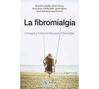 La fibromialgia: Consejos y tratamientos para el bienestar (SALUD Y BIENESTAR)