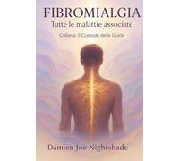LA FIBROMIALGIA e le malattie associate (IL CUSTODE DELLE GUIDE)