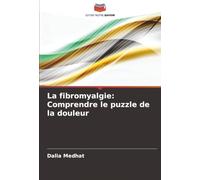 La fibromyalgie: Comprendre le puzzle de la douleur