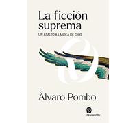 La Ficción Suprema: Un asalto a la idea de Dios (SIN COLECCION)