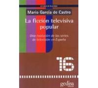 La Ficcion Televisiva Popular: Una Evolucion De Las Series De Tel Evis