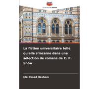La fiction universitaire telle qu'elle s'incarne dans une sélection de romans de C. P. Snow