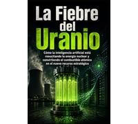 La Fiebre del Uranio: Cómo la inteligencia artificial está resucitando la energía nuclear y convirtiendo el combustible atómico en el nuevo recurso estratégico