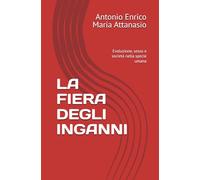 LA FIERA DEGLI INGANNI: Evoluzione, sesso e società nella specie umana